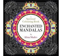 Enchanted Mandalas Colouring Book Alina Shalev, (Auteur)