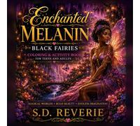 Enchanted Melanin: Black Fairies: A Fantasy Fairy Coloring and Activity Book Featuring Black Women for Teens and Adults