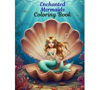Enchanted Mermaids: A Mystical Coloring Book Journey for Teens & Adults: Relaxing Ocean Inspired Art for Stress Relief, Mindfulness, & Creativity