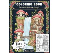 Enchanted Mushroom Cottages: A Whimsical Journey into the Fairy World for Stress Relief and Relaxation
