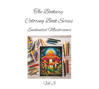 Enchanted Mushrooms Vol 3: Mystical caps and forest charm-color the magic beneath the trees. A Whimsical Nature Coloring Book for All Ages