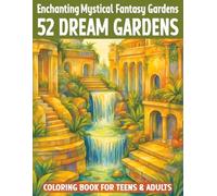 Enchanted Mystical Fantasy Gardens Coloring Book for Teens & Adults: 52 Dream Garden Scenes with Flowers, Trees, Waterfalls, Mermaids & more - ... for Stress Relief, Creativity & Mindfulness