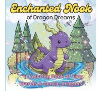 Enchanted Nook of Dragon Dreams: “A Coloring Book of Tiny Worlds & Gentle Dragons”