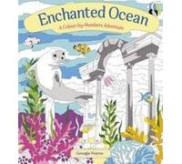 Enchanted Ocean: A Colour-By-Numbers Adventure