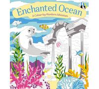 Enchanted Ocean: A Colour-by-Numbers Adventure: Includes 45 Artworks To Colour