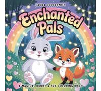 Enchanted Pals - A Magical Bunny & Fox Coloring Book: A Whimsical Coloring Adventure with Cute Bunnies, Foxes, and Magical Forest Friends
