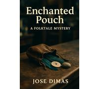 Enchanted Pouch: A Folktale Mystery: A Historical Fantasy Mystery of Celtic-Indigenous Legends and Small-Town Treasures