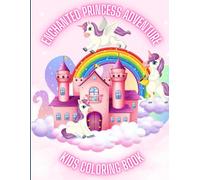 Enchanted Princess Adventure: A Magical Fairytale Coloring Book with Princesses, Castles, and Enchanted Worlds for Kids