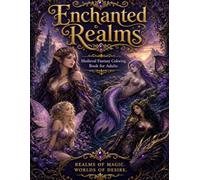 Enchanted Realms: Medieval Fantasy Coloring Book for Adults, Sensual Fairies, Mermaids, Dragons, Princesses & More