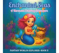 Enchanted Seas - A Mermaid Coloring Adventure: Fun and Magical Coloring Pages for Kids Ages 4-8 with Mermaids, Treasures, and Ocean Adventures | Large Print | Fantasy Worlds Explorer - Book II