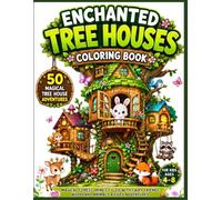 Enchanted Tree Houses Coloring Book: Magical Forest Homes to Color for Kids Ages 4-8