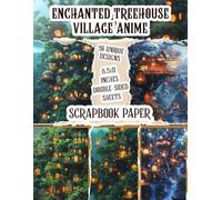 Enchanted Treehouse Village Anime: Fantasy-Inspired Patterns Perfect for Mixed Media, Decoupage, Card Making, and Creative Arts