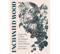 Enchanted Wood: Engraving a Place for Women Artists in Rural Britain
