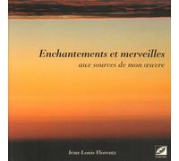 Enchantements et merveilles aux sources de mon oeuvre