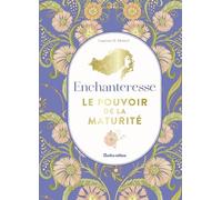 Enchanteresse, le pouvoir de la maturité