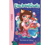Enchantimals 01 - Au secours de Felicity !