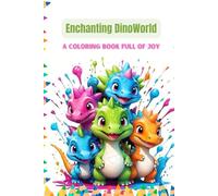 Enchanting DinoWorld :A Coloring Book Full of Joy