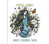 Enchanting Forest Fairies for Mindful Coloring: A Relaxing Adult Coloring Book Filled with Nature,: Magic, and Peaceful Imagination"(adult coloring book)