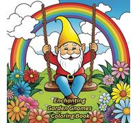 Enchanting Garden Gnomes Coloring Book: 80 Cute and Cozy Relaxing Color Pages for Adults and Children, Fantasy and Whimsical, 8.5" x 8.5"
