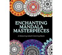 Enchanting Mandala Masterpieces - Mindful Mandala coloring Book for Adults, Teens and Older Kids: 52 one-sided pages of Stress, and Anxiety Relieving ... bleed through. Calming coloring journal.