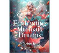 Enchanting Mermaid Dreams: A Captivating 50-Image Coloring Book for Teens and Adults: Adult Coloring book of Fantasy Magical and imaginative Mermaid ... exploring creativity, focus and relaxation