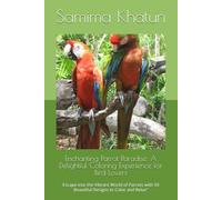 Enchanting Parrot Paradise: A Delightful Coloring Experience for Bird Lovers: Escape into the Vibrant World of Parrots with 50 Beautiful Designs to Color and Relax"