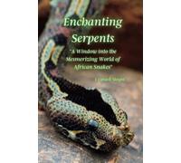 Enchanting Serpents: "A Window Into The Mesmerizing World Of African Snakes