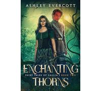 Enchanting Thorns: A Sleeping Beauty Retelling (Fairy Tales of Gallia, Book Two)