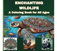 Enchanting Wildlife A Coloring Book for All Ages: A Collection of Majestic and Adorable Animals for Relaxing and Creative Coloring