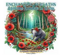 Enchanting Wreaths Adorable Animals in Bloom Grayscale Coloring Book: Whimsical Designs of Animals in Floral Wreaths for Stress Relief and Creative Fun.