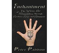 Enchantment: The Witches' Art of Manipulation by Gesture, Gaze and Glamour
