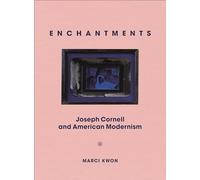 Enchantments: Joseph Cornell and American Modernism
