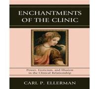 Enchantments of the Clinic by Carl P. Ellerman Ellerman, Carl (Auteur)