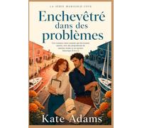 Enchevêtré dans des problèmes: Une romance entre ennemis qui deviennent amants, avec des propriétaires de marinas rivales et un mystère historique (Livre 2)