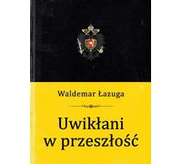 Enchevêtrés dans le passé - Waldemar Łazuga (Literatur auf Polnisch)