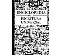 Enciclopedia de la escritura universal: Alfabetos, abyads, alfabetos silábicos y silabarios de todas las lenguas, vivas y extintas