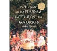 Enciclopedia de las hadas, los elfos y los gnomos/ Encyclopedia of Fairies, Elves and Gnomes, Magia y Ocultismo Jeanne Ruland (Auteur)