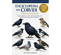 Enciclopedia dei Corvidi (Il Manuale Tutto in Uno): La guida completa a corvi, cornacchie, ghiandaie, gazze, cornacchie, taccole, piccioni , schiaccianoci e altro ancora