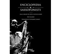 Enciclopedia dei Sassofonisti: Dalle origini del Jazz ai nostri giorni