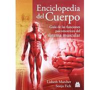 Enciclopedia Del Cuerpo : Guía De Las Funciones Psicomotrices Del Sistema Muscular