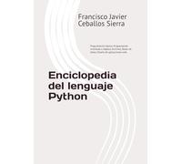 Enciclopedia del lenguaje Python: Programación básica, Programación orientada a objetos, Archivos, Bases de datos, Diseño de aplicaciones web