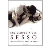 Enciclopedia del sesso. Tutto quello che vorreste sapere.... Ediz. illustrata