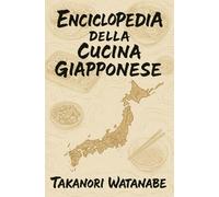 Enciclopedia della cucina giapponese: Ricette tradizionali per ogni regione e prefettura