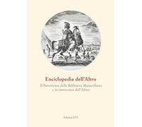 Enciclopedia dell'Altro. Il patrimonio della Biblioteca Marucelliana e la conoscenza dell'Africa
