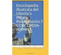 Enciclopedia Illustrata Del Liberty A Milano Risorgimento 2: Concordia-Mameli