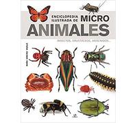 Enciclopedia Ilustrada de Micro Animales: Insectos, Crustáceos, Arácnidos...