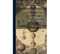 Enciclopedia Metódica, Geografía Moderna...