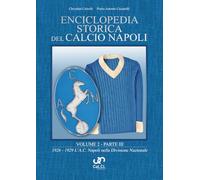 ENCICLOPEDIA STORICA DEL CALCIO NAPOLI: VOLUME 2 - PARTE III - 1926-1929 L'A.C. Napoli nella Divisione Nazionale