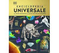 Enciclopedia universale. La guida definitiva a tutto ciò che ci circonda