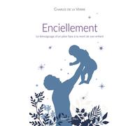 Enciellement Le témoignage d’un père face à la mort de son enfant - Charles de la Verrie - Saint-Paul Eds - broché - Témoignage